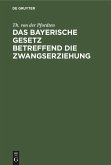 Das bayerische Gesetz betreffend die Zwangserziehung