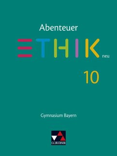 Abenteuer Ethik 10 Schülerband Neu Gymnasium Bayern - Bauer, Michael Baptist;Haas, Stefanie;Martin, Katharina