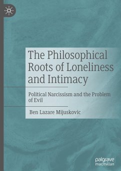 The Philosophical Roots of Loneliness and Intimacy - Mijuskovic, Ben Lazare