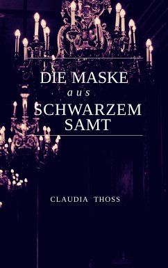 Die Maske aus schwarzem Samt (eBook, ePUB) - Thoß, Claudia