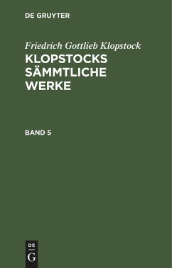 Friedrich Gottlieb Klopstock: Klopstocks sämmtliche Werke. Band 5 - Klopstock, Friedrich Gottlieb