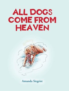 All Dogs come from HEAVEN - Siegrist, Amanda