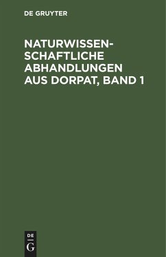 Naturwissenschaftliche Abhandlungen aus Dorpat, Band 1