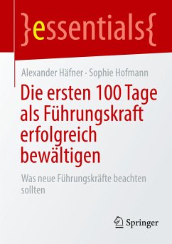 Die ersten 100 Tage als Führungskraft erfolgreich bewältigen - Häfner, Alexander;Hofmann, Sophie