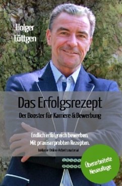Das Erfolgsrezept - Der Booster für Karriere und Bewerbung - Lüttgen, Holger