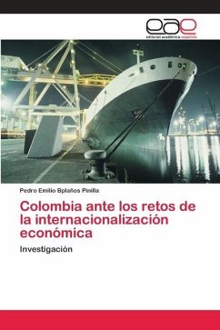 Colombia ante los retos de la internacionalización económica - Bplaños Pinilla, Pedro Emilio