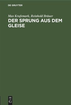 Der Sprung aus dem Gleise - Bräuer, Reinhold; Krufemark, Max