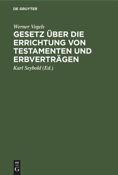 Gesetz über die Errichtung von Testamenten und Erbverträgen - Vogels, Werner