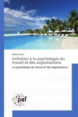 Initiation à la psychologie du travail et des organisations