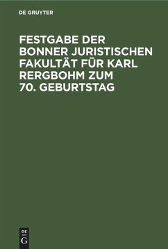 Festgabe der Bonner Juristischen Fakultät für Karl Rergbohm zum 70. Geburtstag