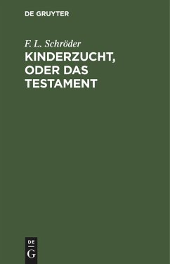 Kinderzucht, oder Das Testament - Schröder, F. L.