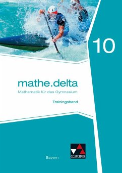 mathe.delta10 Trainingsband Gymnasium Bayern - Brendel, Anne; Lauffer, Verena; Reither, Sabine; Schmidt-Kessel, Andreas; Schmidt-Kessel, Martina