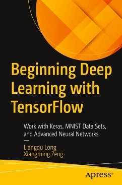 Beginning Deep Learning with Tensorflow - Long, Liangqu;Zeng, Xiangming