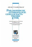 Philosophische Anthropologie - Gesellschaftstheorie - Ethik