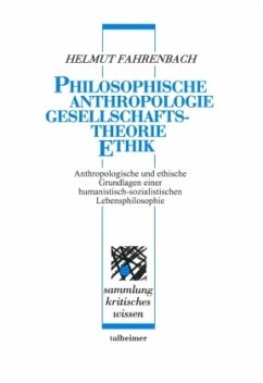 Philosophische Anthropologie - Gesellschaftstheorie - Ethik - Fahrenbach, Helmut
