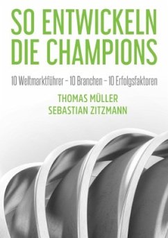 So entwickeln die Champions - Zitzmann, Sebastian;Müller, Thomas