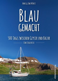 Blaugemacht. 500 Tage zwischen Geysir und Bazar - Müntz, Anke;Müntz, Uwe