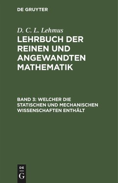 Welcher die statischen und mechanischen Wissenschaften enthält - Lehmus, D. C. L.
