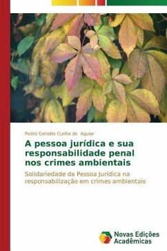 A pessoa jurídica e sua responsabilidade penal nos crimes ambientais - Aguiar, Pedro Geraldo Cunha de
