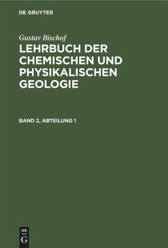 Gustav Bischof: Lehrbuch der chemischen und physikalischen Geologie. Band 2, Abteilung 1 - Bischof, Gustav