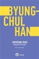 Yeryüzüne Övgü - Chul Han, Byung