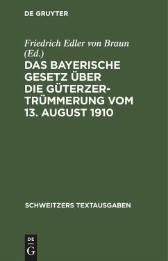 Das Bayerische Gesetz über die Güterzertrümmerung vom 13. August 1910 Cover Das Bayerische Gesetz über die Güterzertrümmerung vom 13. August 1910
