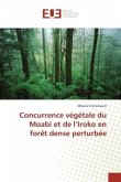 Concurrence végétale du Moabi et de l¿Iroko en forêt dense perturbée