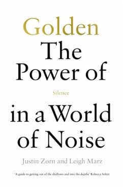 Golden: The Power of Silence in a World of Noise - Talbot-Zorn, Justin;Marz, Leigh