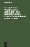 Weihnachtsgeschenk des Hausfreundes edler Familien und ihrer Jugend