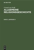 Conrad von Orelli: Allgemeine Religionsgeschichte. Band 2, Lieferung 4