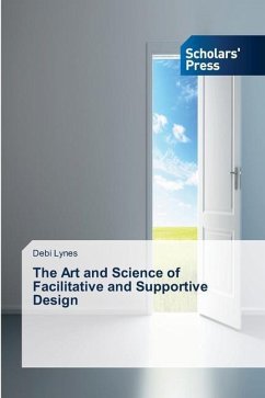 The Art and Science of Facilitative and Supportive Design - Lynes, Debi