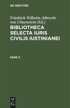 Bibliotheca Selecta Iuris Civilis Iustinianei. Pars 3