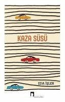 Kaza Süsü - Isler, Eda