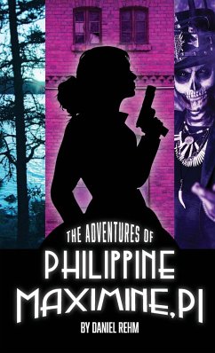 The Adventures of Philippine Maximine, P.I. - Rehm, Daniel