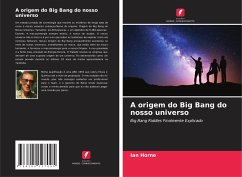 A origem do Big Bang do nosso universo - Horne, Ian