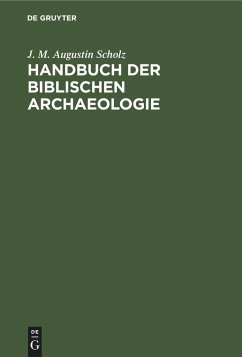 Handbuch der biblischen Archaeologie - Scholz, J. M. Augustin