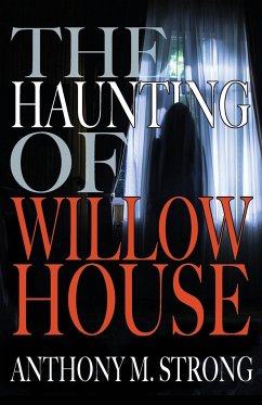 The Haunting of Willow House - Strong, Anthony M.