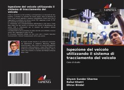 Ispezione del veicolo utilizzando il sistema di tracciamento del veicolo - Sharma, Shyam Sunder;Khatri, Rahul;Bindal, Dhruv