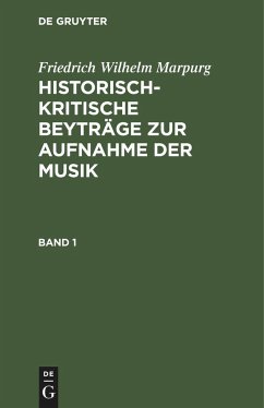 Friedrich Wilhelm Marpurg: Historisch-kritische Beyträge zur Aufnahme der Musik. Band 1 - Marpurg, Friedrich Wilhelm