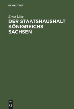 Der Staatshaushalt Königreichs Sachsen - Löbe, Ernst