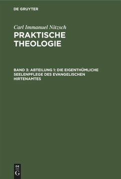 Abteilung 1: Die eigenthümliche Seelenpflege des evangelischen Hirtenamtes - Nitzsch, Carl Immanuel