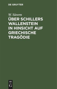 Über Schillers Wallenstein in Hinsicht auf griechische Tragödie - Süvern, W.