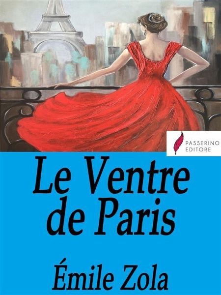 Le Ventre de Paris (eBook, ePUB) Le Ventre de Paris (eBook, ePUB)