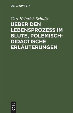 Ueber den Lebensprozess im Blute, polemisch-didactische Erläuterungen - Schultz, Carl Heinrich