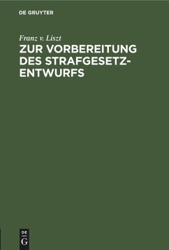 Zur Vorbereitung des Strafgesetzentwurfs - Liszt, Franz V.