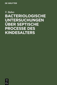 Bacteriologische Untersuchungen über septische Processe des Kindesalters - Babes, V.