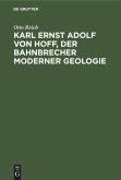 Karl Ernst Adolf von Hoff, der Bahnbrecher moderner Geologie