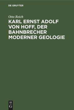 Karl Ernst Adolf von Hoff, der Bahnbrecher moderner Geologie - Reich, Otto