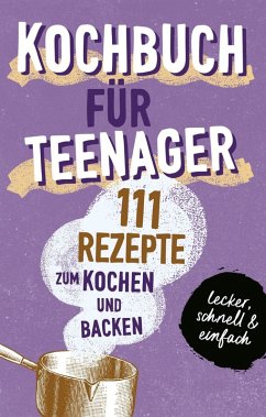 KOCHBUCH FÜR TEENAGER (eBook, ePUB) - booXpertise, Team