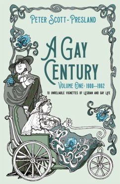 A Gay Century: Volume One: 1900-1962 - Scott-Presland, Peter